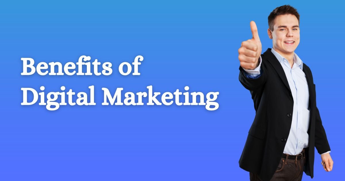 Benefits of Digital Marketing